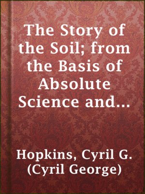 cover image of The Story of the Soil; from the Basis of Absolute Science and Real Life,